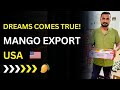 Dreams Comes True ✈️ Mango Export from India to USA 🇺🇸 (Real Story) By Sagar Agravat