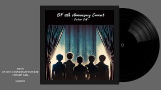 4K 230527 Bf 12Th Anniversary Concert - Curtain Call- Go Back