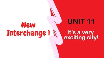 New Interchange 1 + Audio (UNIT 11)