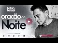 ORAÇÃO DA NOITE - 27 DE OUTUBRO | FÁBIO TERUEL