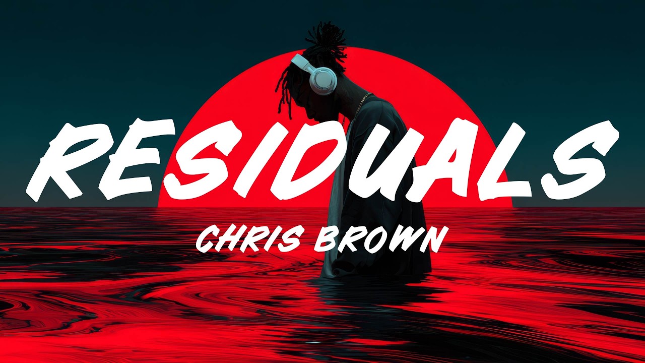 Chris Brown – Residuals (Lyrics)