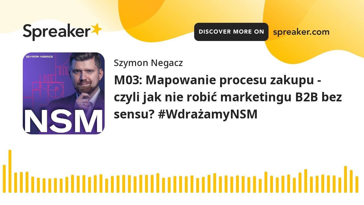 M03: Mapowanie procesu zakupu - czyli jak nie robić marketingu B2B bez sensu? 