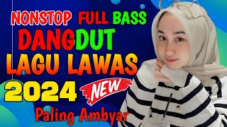 DANGDUT REMIX NONSTOP 2024 | LAGU DANGDUT REMIX TERBAIK DAN TERPOPULER