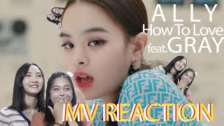 [THAI MV REACTION] Ep.2 ALLY - How To Love (feat. GRAY)