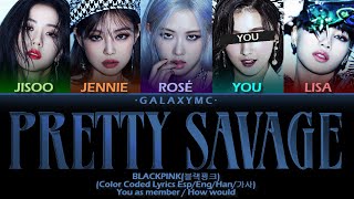 BLACKPINK(블랙 핑크) 'PRETTY SAVAGE' (Color Coded Lyrics Esp/Eng/Han/가사) (5 MEMBERS ver.)【GALAXY MC】