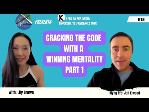 KoC: Cracking the Pickleball Code: E15: Cracking the code with a Winning Mentality Part 1