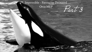 Impossible - Favourite Deceased Orca MEP (CLOSED)