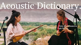 Petra Nachtmanova × Işık Berfin - Acoustic Dictionary Sessions Entry 002