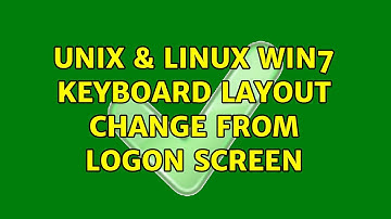 Unix & Linux: win7 keyboard layout change from logon screen (6 Solutions!!)