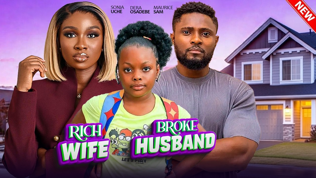 RICH WIFE, BROKE HUSBAND - Dera Osadebe, Sonia Uche, Maurice Sam | 2026 Latest Nigerian Love Movie