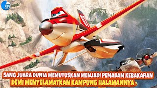 SANG JUARA DUNIA MEMUTUSKAN MENJADI PEMADAM KEBAKARAN I PLANES 2 I CERITA ANIMASI