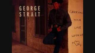 Vignette de la vidéo "George Strait- Carrying your Love With Me"