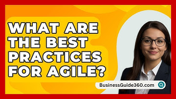 What Are The Best Practices For Agile? - BusinessGuide360.com