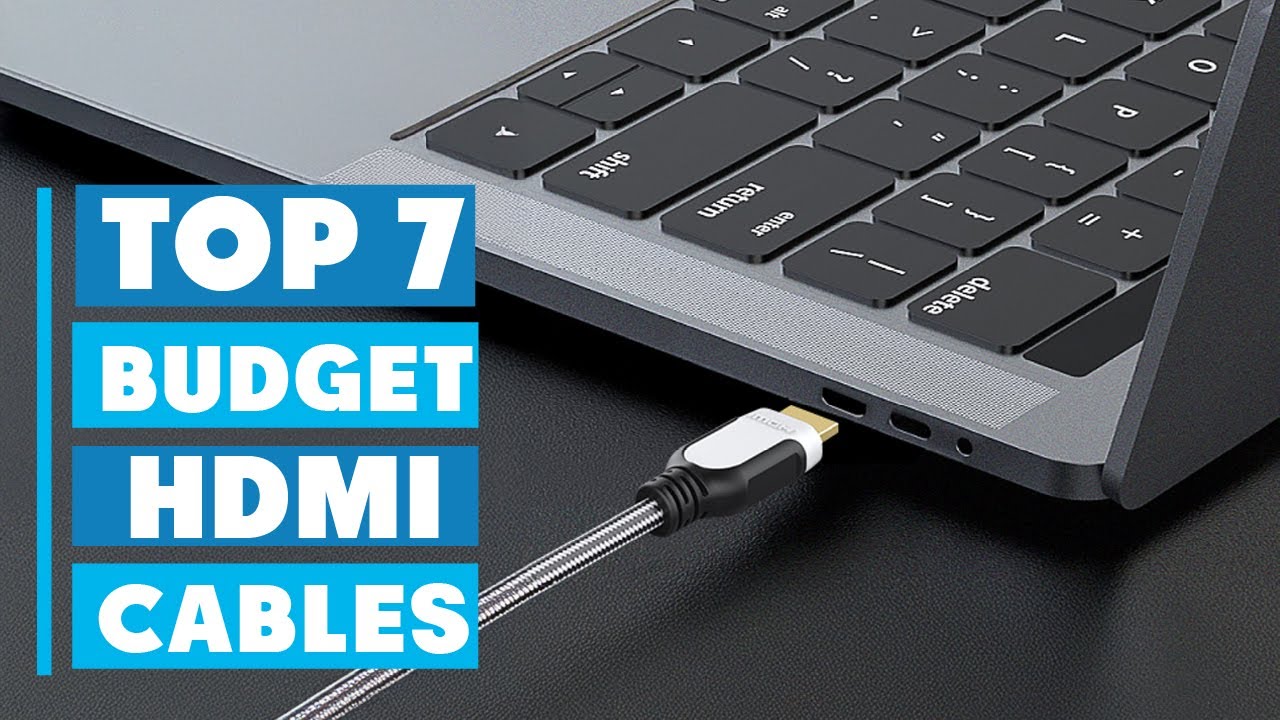 Top 7 Best Budget HDMI Cables You Need