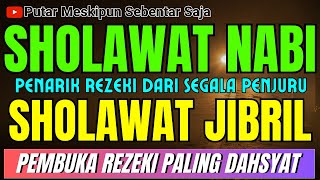 PEMBUKA REZEKI PALING DAHSYAT❗ Sholawat Nabi | Sholawat Jibril Mustajab Kabulkan Semua Hajat