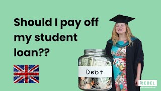 Should I pay off my student loan? UK