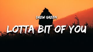 Drew Green - Lotta Bit of You (Lyrics)