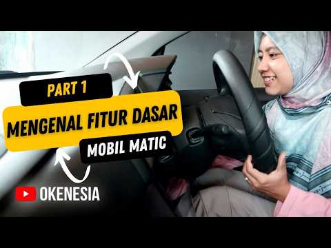 PART 1 BELAJAR MOBIL MATIC DARI NOL LANGSUNG MAHIR | Mengenal Fitur Dasar Mobil Matic