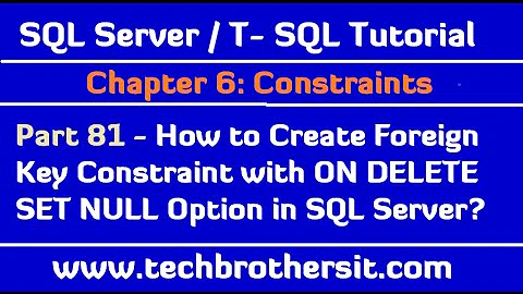 How to Create Foreign Key Constraint with ON DELETE SET NULL Option in SQL Server -SQL Server P81