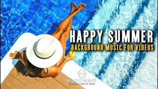 Upbeat Summer Background Music For Videos | Happy Summer