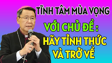 TĨNH TÂM MÙA VỌNG - HÃY TỈNH THỨC VÀ TRỞ VỀ | ĐỨC CHA KHẢM GIẢNG MỚI NHẤT