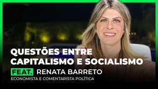 Questões entre Capitalismo e Socialismo Feat. Renata Barreto | FodCast