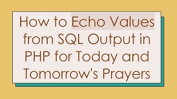 How to Echo Values from SQL Output in PHP for Today and Tomorrow