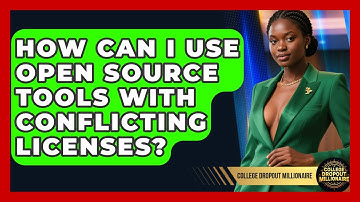 How Can I Use Open Source Tools With Conflicting Licenses? - College Dropout Millionaire