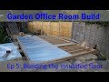 Insulated Suspended Timber Floor - Garden Office Room Build (Ep 5)