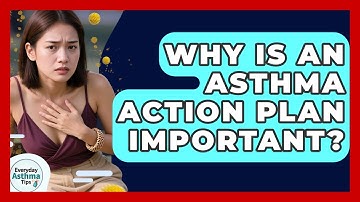 Why Is An Asthma Action Plan Important? - Everyday Asthma Tips