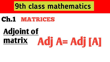Adjoint of matrix-chapter 1-9th class mathematics-pashto.