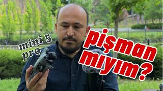 DJI Mini 5 Pro - Pişman mıyım Neden aldım 6 aylık tecrübem!