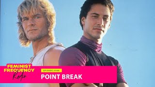 Feminist Frequency Radio 168: Point Break: Patrick Swayze and Keanu Reeves in Peak 90s Action Cinema