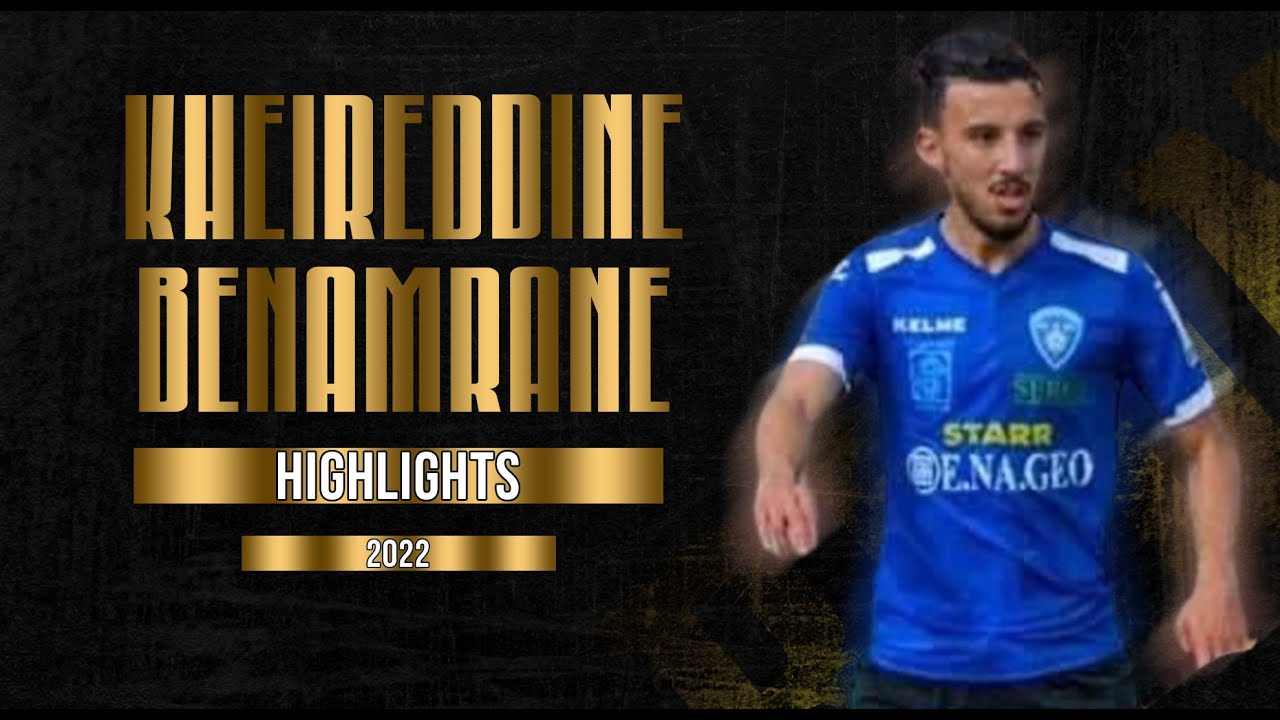 KHEIREDDINE BENAMRANE - RIGHT WINGBACK - CHELGHOUM LAÏD - ALG - 2022