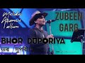 #zubeengarg “BHOR DUPORIYA