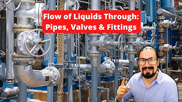 New Course - Flow of Liquids Through Pipes, Fittings & Valves!