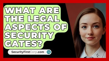 What Are The Legal Aspects Of Security Gates? - SecurityFirstCorp.com
