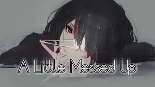 Nightcore - A little Messed Up (june)