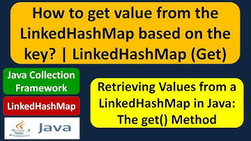 How to get value from the LinkedHashMap based on the key? | LinkedHashMap (Get)
