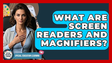 What Are Screen Readers And Magnifiers? - Special Education Learning