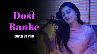 Dost Banke (Female Version)- Pihu | Rahat Fateh Ali Khan | Gurnazar ( Cover Song)2024