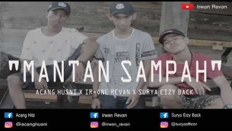 IR-ONE REV X SURYA EIZY BACK X ACANG HUSNI - MANTAN SAMPAH (Official Mucic Video)