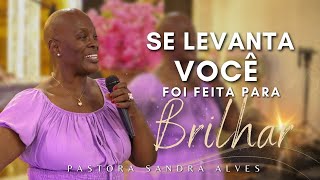 IMPOSSÍVEL você não MUDAR DE VIDA com essa PREGAÇÃO ! | Pastora Sandra Alves