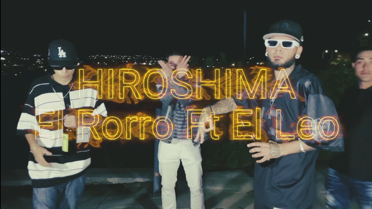 El Rrorro EL RORRO ~ HIROSHIMA ☁️🍁⛩️FT. EL LEO CNTS (VIDEO OFICIAL) - YouTube