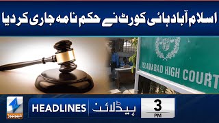 Islamabad High Court Issued Big Order | Headlines 3 Pm | 27 May 2024 | Khyber News | Ka1W