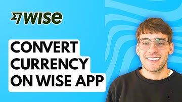 How to Convert Currency on Wise App [2025 Guide]