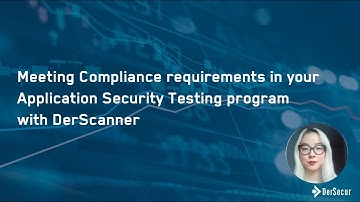 Meeting Compliance requirements in your Application Security Testing program with DerScanner