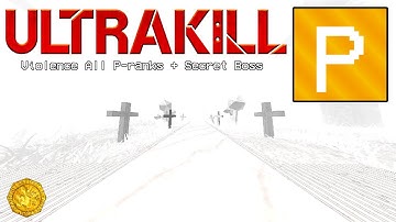 ULTRAKILL | Violence All P-ranks + Secret Boss