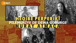 Pilêmurîye De Dewa Goburge - Nuray Atmaca İle Heqibe Perperikî