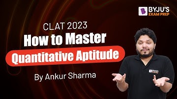 How to Master CLAT Quantitative Aptitude | CLAT 2023 Preparation | Ankur Sharma | BYJU’S Exam Prep